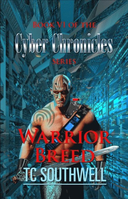T C Southwell - Cyber Chronicles VI - Warrior Breed, E-bok