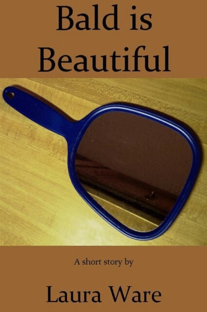 Laura Ware - Bald is Beautiful, E-bok