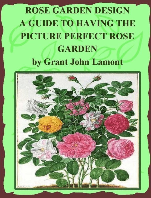 Grant John Lamont - Rose Garden Design - A Guide to Having the Picture Perfect Rose Garden, E-bok. Tillgänglighet: Lägg i varukorg
