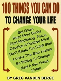 100 Things You Can Do, To Change Your Life