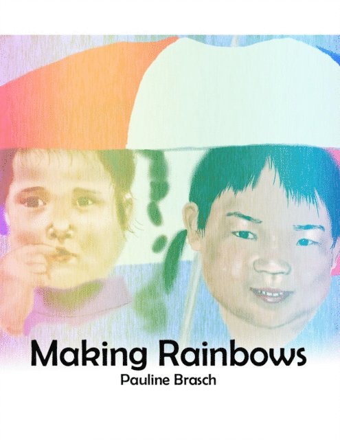 Pauline Brasch - Making Rainbows, E-bok