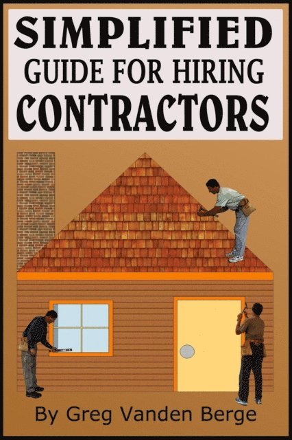 Greg Vanden Berge - Simplified Guide For Hiring Contractors, E-bok
