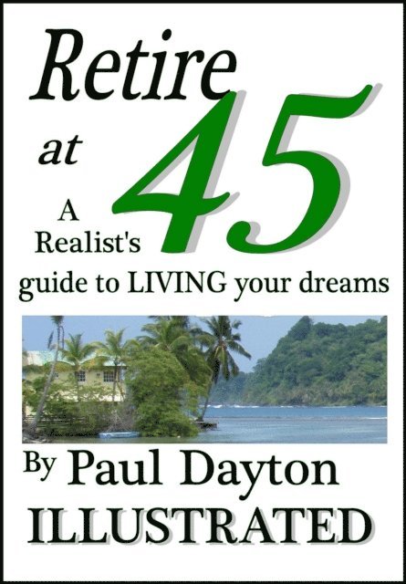 Paul Dayton - Retire at 45 - a Realist's Guide to Living Your Dreams, E-bok