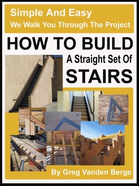 Greg Vanden Berge - How To Build Straight Stairs, E-bok