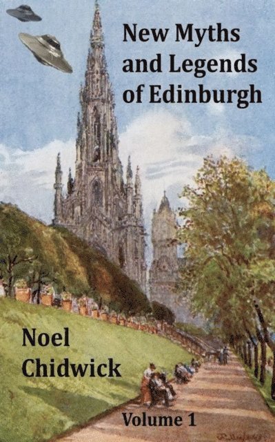 Noel Chidwick - New Myths and Legends of Edinburgh Volume 1, E-bok