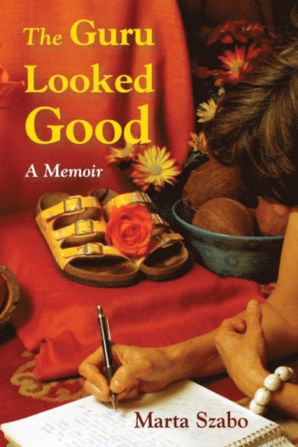Marta Szabo - Guru Looked Good: An Impious Memoir, E-bok
