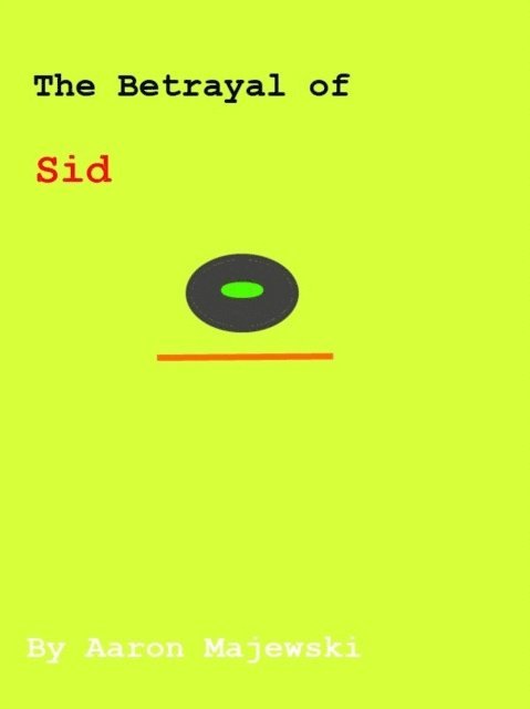 Aaron Majewski - Betrayal Of Sid, E-bok