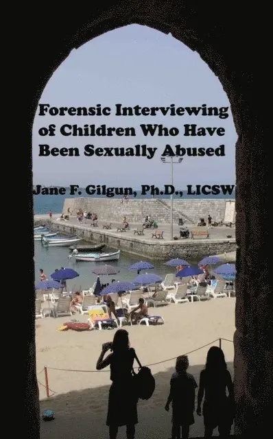 Jane Gilgun - Forensic Interviewing of Children Who Have Been Sexually Abused, E-bok. Tillgänglighet: Lägg i varukorg