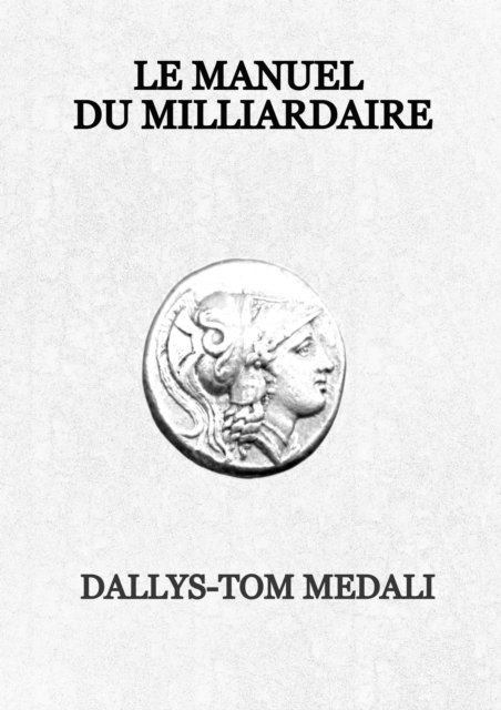 Dallys-Tom Medali - Le Manuel du Milliardaire, E-bok