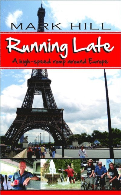 Mark Hill - Running Late: A high-speed romp around Europe, E-bok