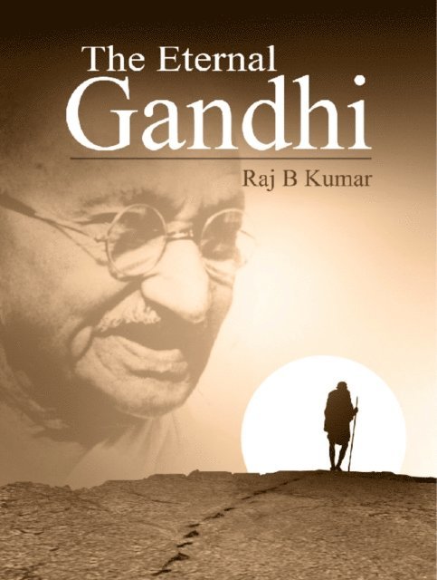 Raj Kumar - Eternal Gandhi, E-bok