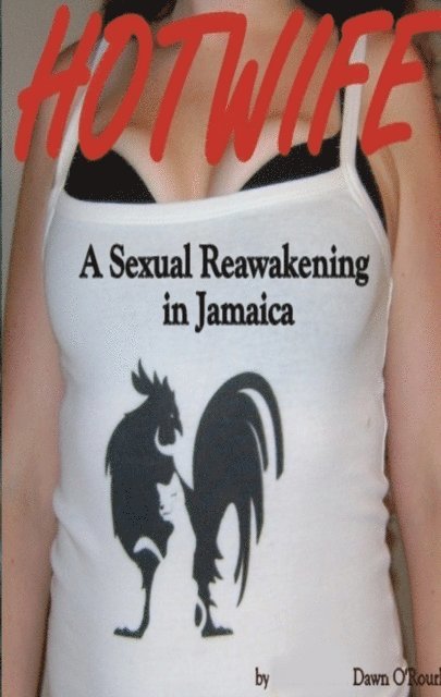 Dawn O' Rourke - Hotwife a Sexual Reawakening in Jamaica, E-bok