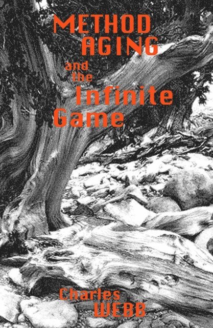Charles Webb - Method Aging and The Infinite Game, E-bok