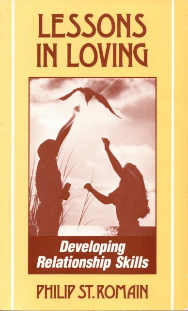 Philip St. Romain - Lessons in Loving: Developing Relationship Skills, E-bok
