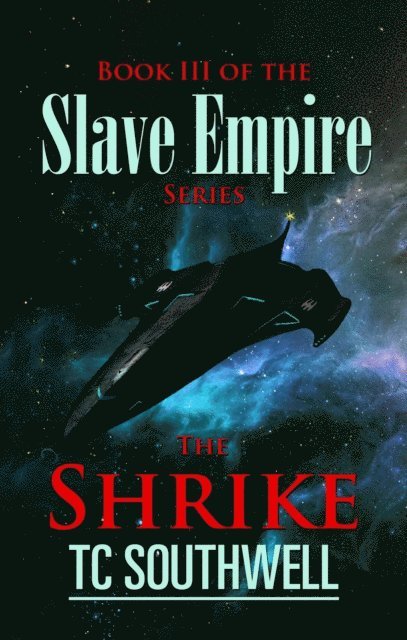 T C Southwell - Slave Empire III - The Shrike, E-bok