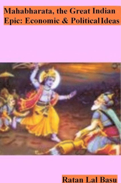 Ratan Lal Basu - Mahabharata, the Great Indian Epic: Economic and Political Ideas, E-bok