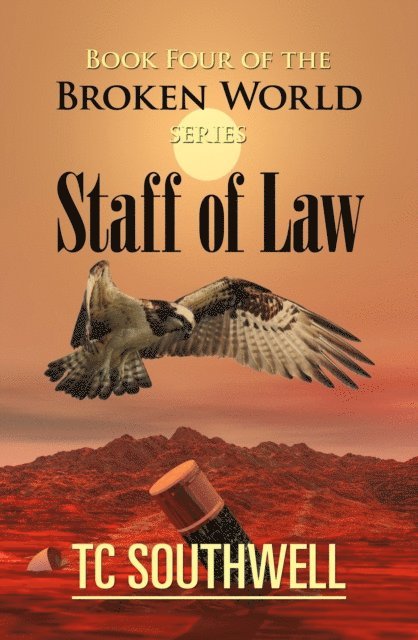 T C Southwell - Broken World Book Four - The Staff of Law, E-bok