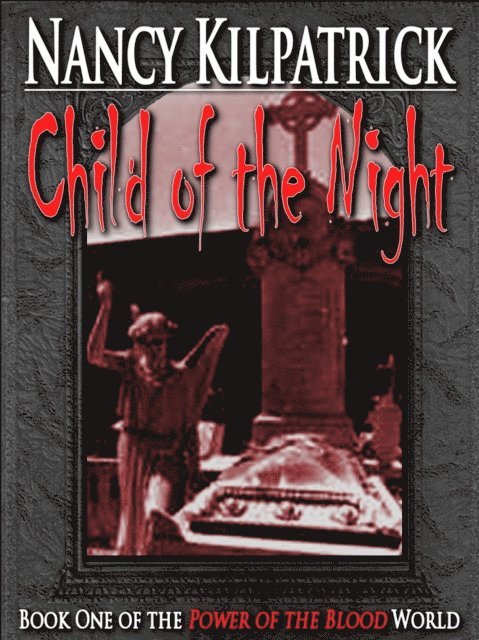 Nancy Kilpatrick - Child of the Night: Book I in the Power of the Blood World, E-bok