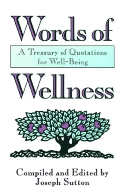 Joseph Sutton - Words of Wellness: A Treasury of Quotations for Well-Being, E-bok. Tillgänglighet: Lägg i varukorg