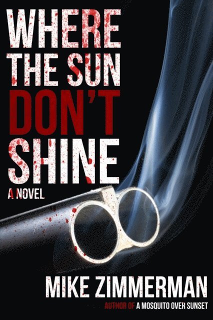 Mike Zimmerman - Where the Sun Don't Shine, E-bok