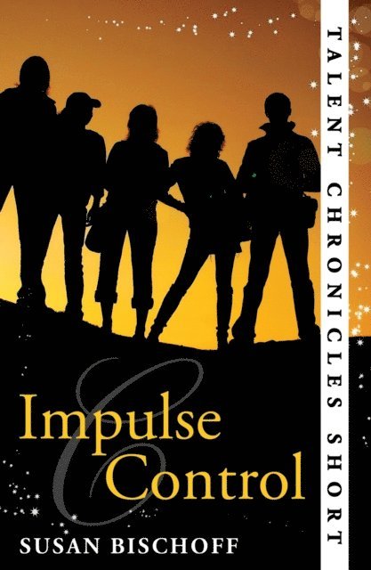 Susan Bischoff - Impulse Control (Talent Chronicles), E-bok