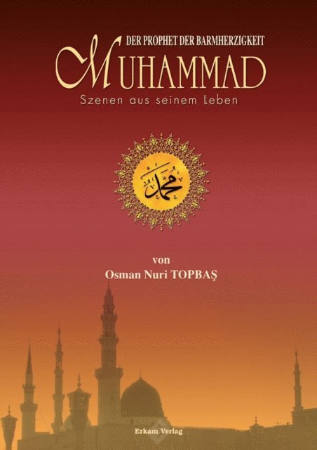 Osman Nuri Topbas - Der Prophet der Barmherzigkeit Muhammad, E-bok