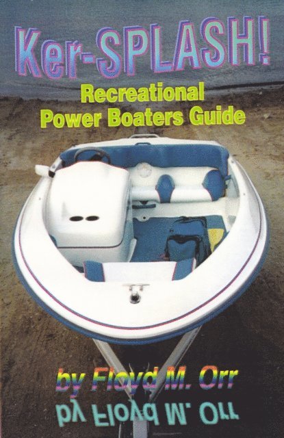 Floyd M. Orr - Ker-SPLASH! Recreational Power Boaters Guide, E-bok. Tillgänglighet: Lägg i varukorg