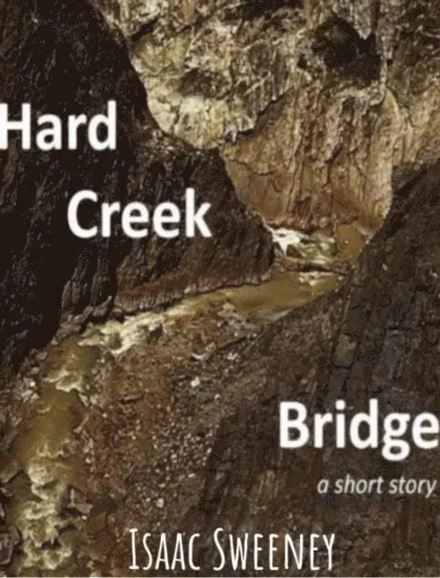 Isaac Sweeney - Hard Creek Bridge: a short story, E-bok. Tillgänglighet: Lägg i varukorg