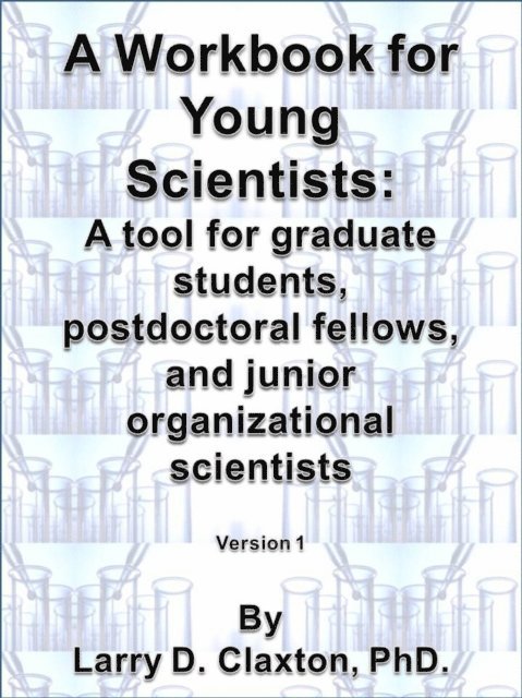 Larry D. Claxton - Workbook for Young Scientists: A mentoring tool for graduate students, postdoctoral fellows, and junior organizational scientists, E-bok