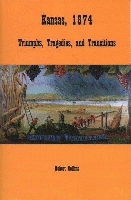 Robert L. Collins - Kansas 1874: Triumphs, Tragedies, and Transitions, E-bok