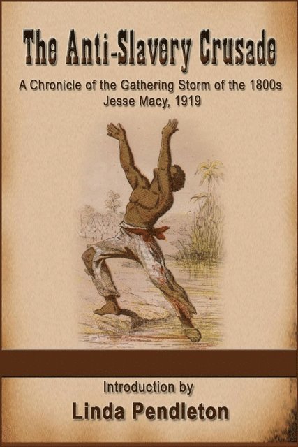 Linda Pendleton - Anti-Slavery Crusade of the Gathering Storm of the 1800s, Jesse Macy, 1919, E-bok