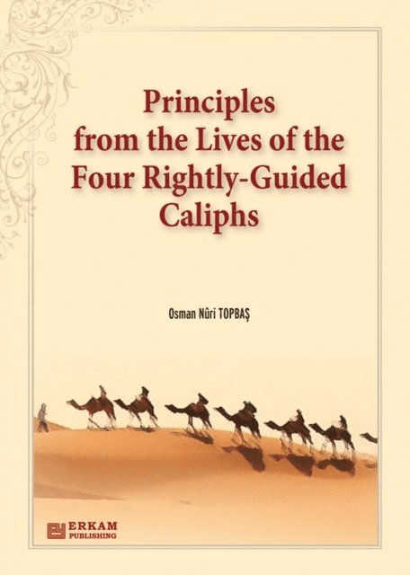 Osman Nuri Topbas - Principles from the Lives of the Four Rightly-Guided Caliphs, E-bok