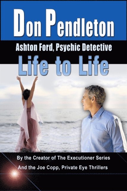 Don Pendleton - Life to Life:  Ashton Ford, Psychic Detective, E-bok