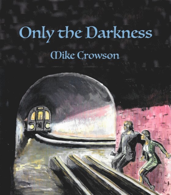 Mike Crowson - Only the Darkness, E-bok