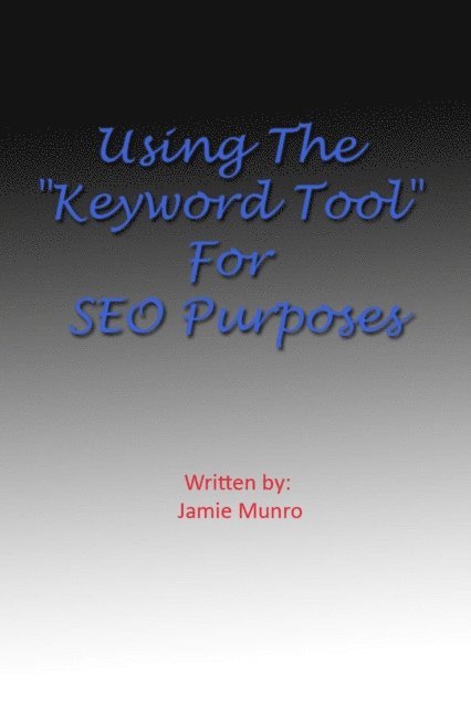Jamie Munro - Using The Keyword Tool For SEO Purposes, E-bok