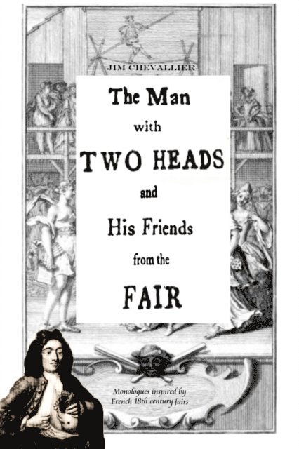 Jim Chevallier - Man with Two Heads and His Friends from the Fair: Monologues Inspired by French 18th Century Fairs, E-bok
