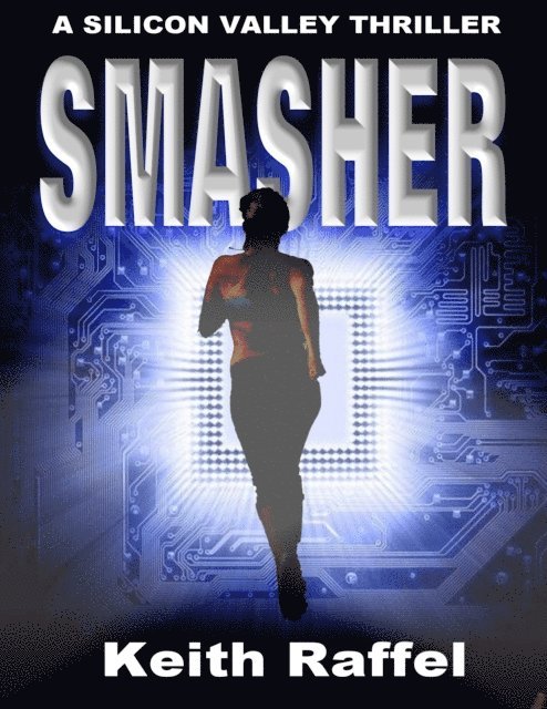 Keith Raffel - Smasher: A Silicon Valley Thriller, E-bok