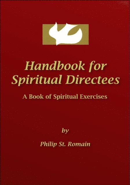 Philip St. Romain - Handbook for Spiritual Directees: A Book of Spiritual Exercises, E-bok