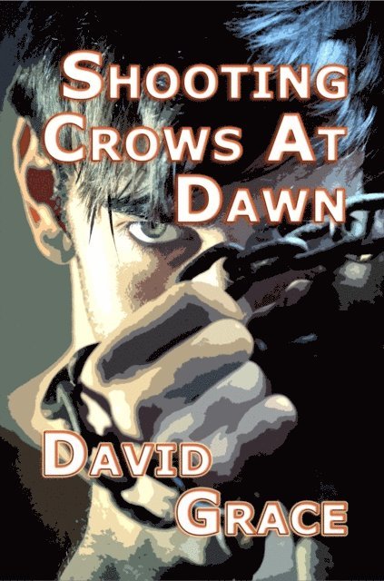 David Grace - Shooting Crows At Dawn, E-bok