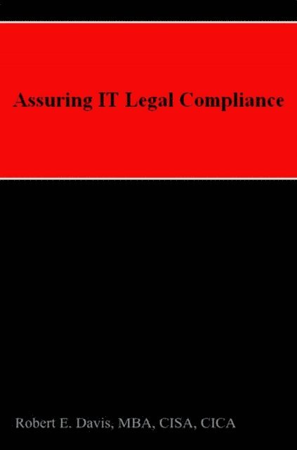 Robert E. Davis - Assuring IT Legal Compliance, E-bok