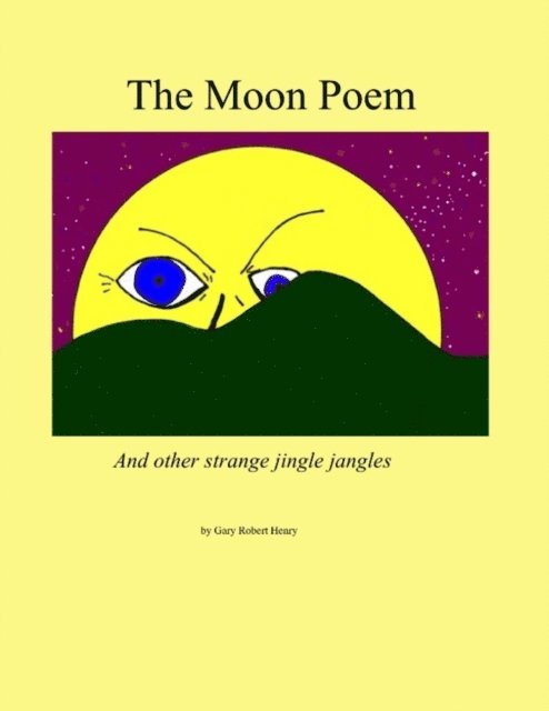 Gary Henry - Moon Poem and other strange jingle jangles, E-bok