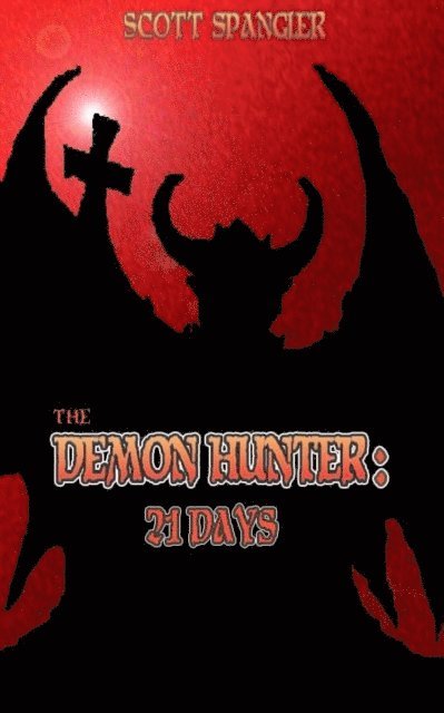Scott Spangler - Demon Hunter:  21 Days, E-bok