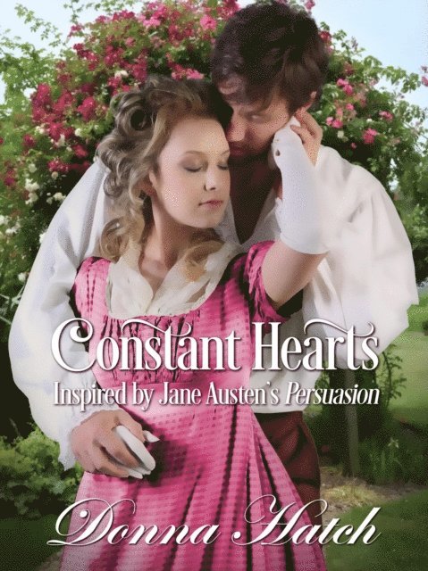 Donna Hatch - Constant Hearts, Inspired by Jane Austen's Persuasion, E-bok