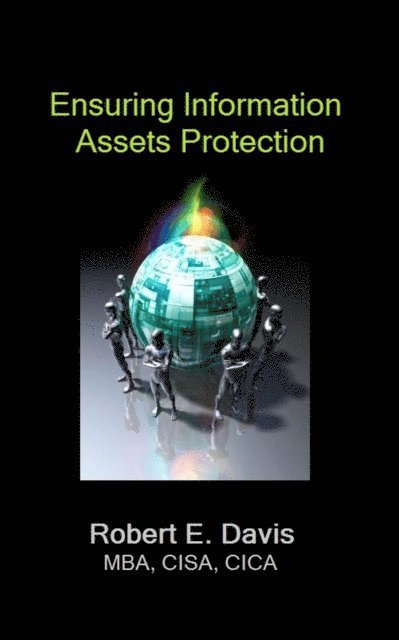 Robert E. Davis - Ensuring Information Assets Protection, E-bok