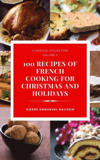 Pierre-Emmanuel Malissin - 100 Recipes of French Cooking for Christmas and Holidays, E-bok. Tillgänglighet: Lägg i varukorg