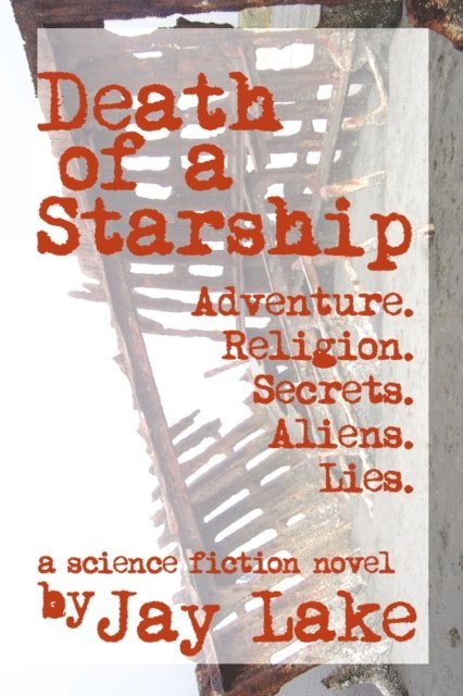 Jay Lake - Death of a Starship, E-bok