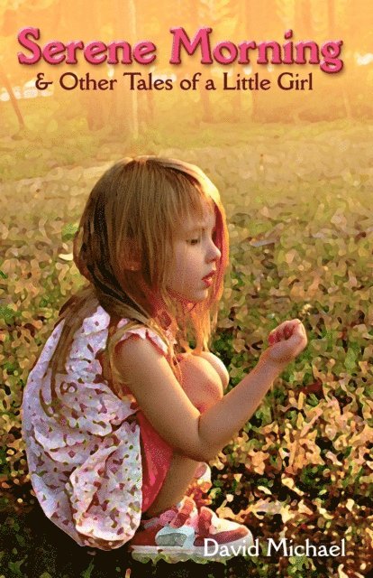 David R. Michael - Serene Morning & Other Tales of a Little Girl, E-bok