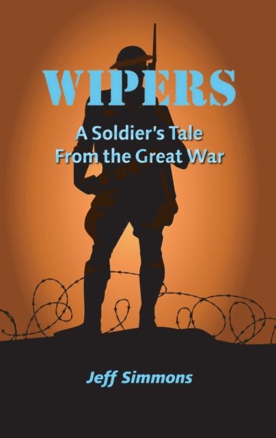 Jeff Simmons - Wipers: A Soldier's Tale From the Great War, E-bok