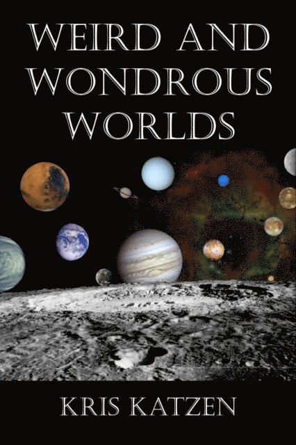 Kris Katzen - Weird and Wondrous Worlds, E-bok