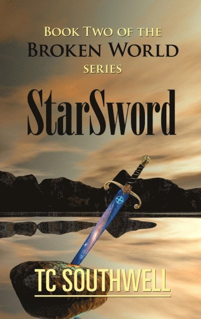 T C Southwell - Broken World Book Two - StarSword, E-bok